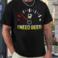🔥Hot Sale 60% OFF🍺I Need Beer Drinking Lover Funny T-Shirt