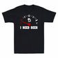 🔥Hot Sale 60% OFF🍺I Need Beer Drinking Lover Funny T-Shirt